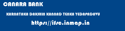 CANARA BANK  KARNATAKA DAKSHIN KANNAD TENKA YEDAPADAVU   ifsc code